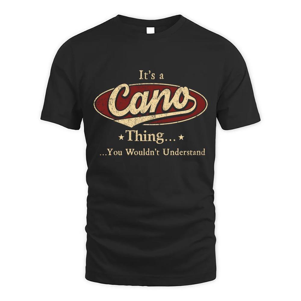 Its Cano Thing You Wouldnt Understand D1 T Shirt